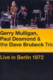 Gerry Mulligan, Paul Desmond & The Dave Brubeck Trio: Live in Berlin